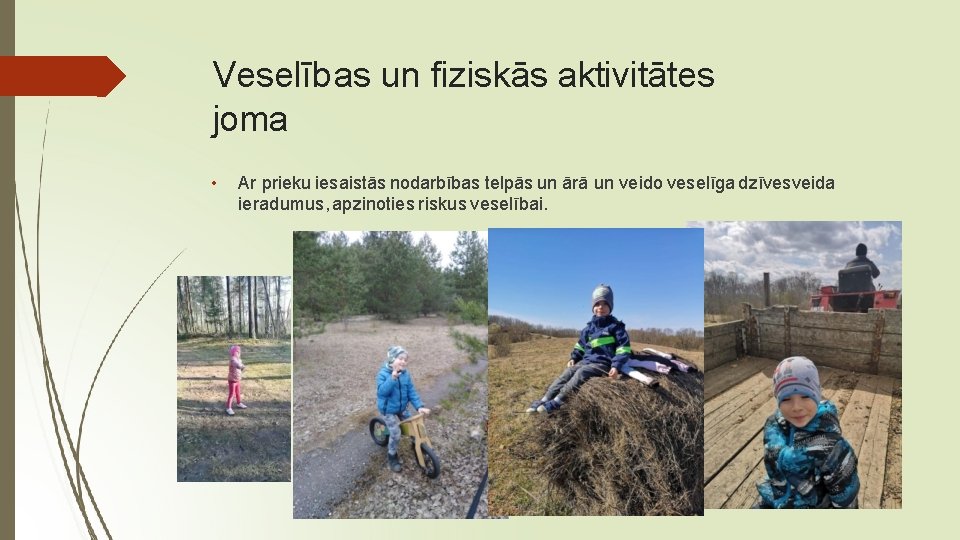 Veselības un fiziskās aktivitātes joma • Ar prieku iesaistās nodarbības telpās un ārā un