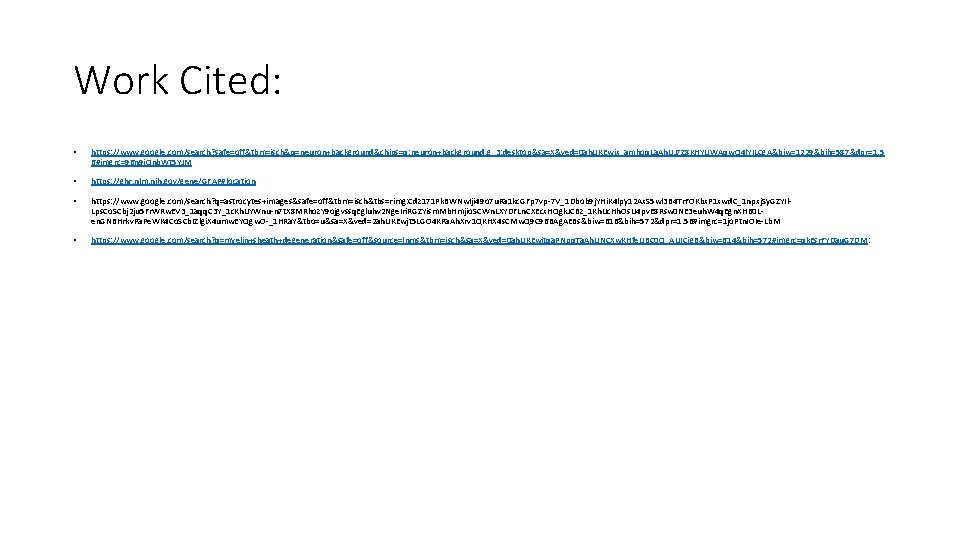Work Cited: • https: //www. google. com/search? safe=off&tbm=isch&q=neuron+background&chips=q: neuron+background, g_3: desktop&sa=X&ved=0 ah. UKEwix_amhoq. La.