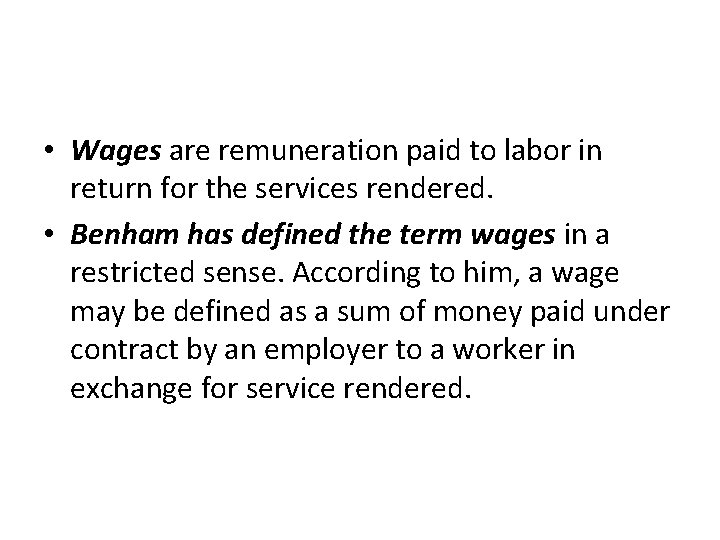  • Wages are remuneration paid to labor in return for the services rendered.
