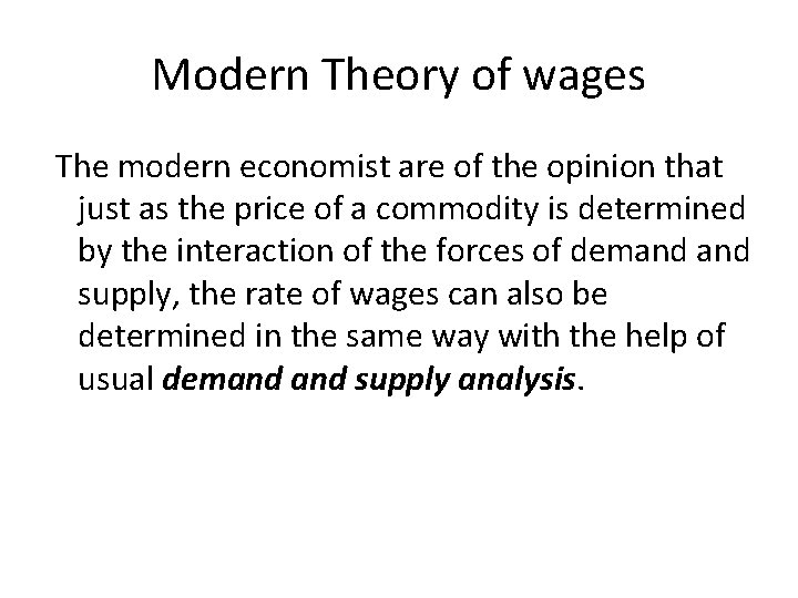 Modern Theory of wages The modern economist are of the opinion that just as