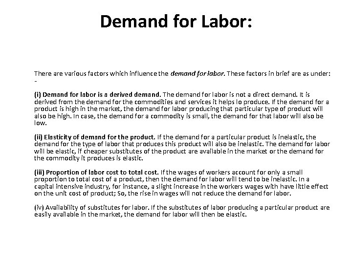 Demand for Labor: There are various factors which influence the demand for labor. These