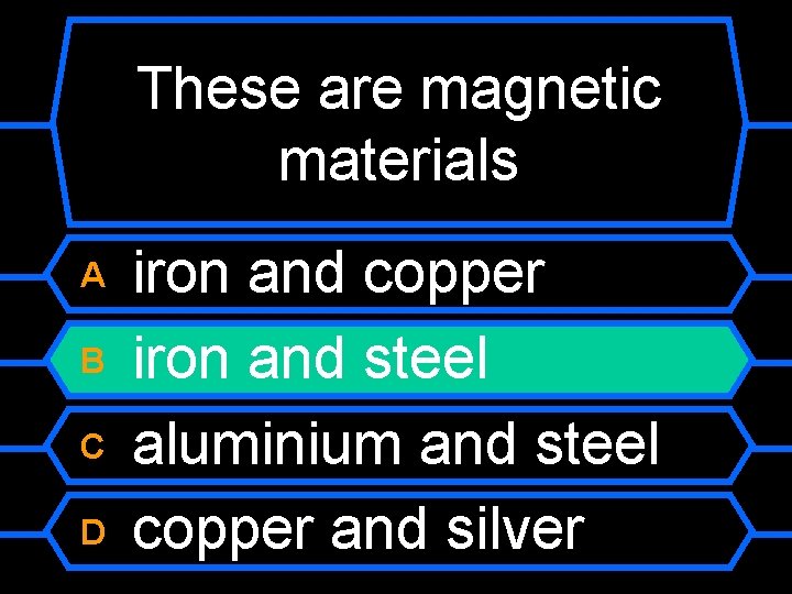 These are magnetic materials A B C D iron and copper iron and steel