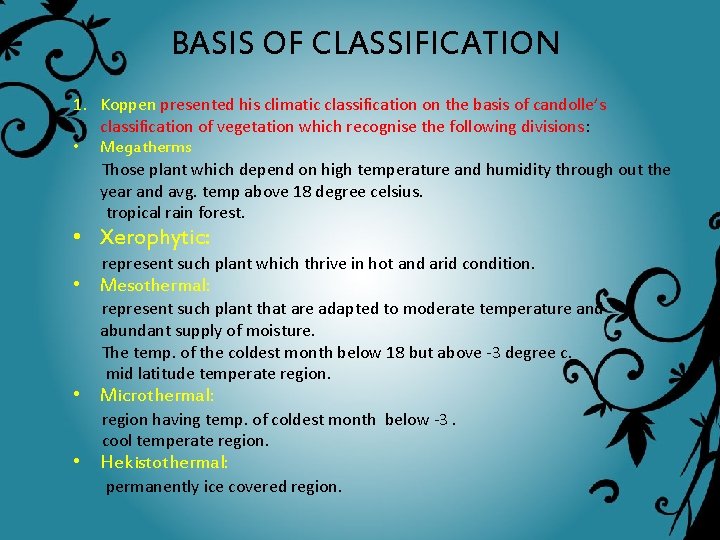 BASIS OF CLASSIFICATION 1. Koppen presented his climatic classification on the basis of candolle’s