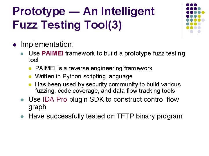 Prototype ― An Intelligent Fuzz Testing Tool(3) l Implementation: l Use PAIMEI framework to