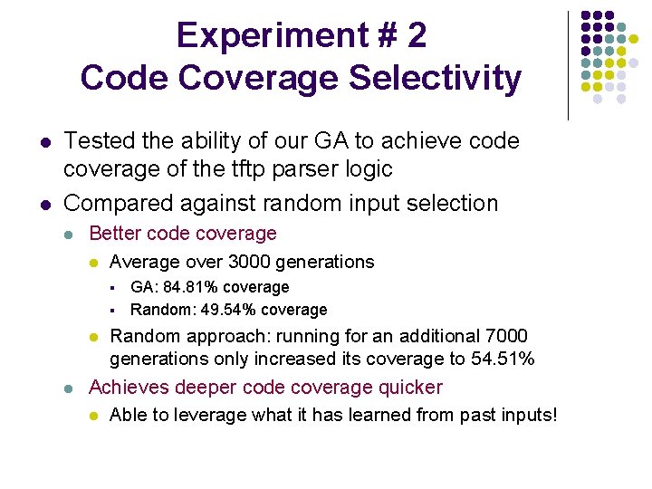 Experiment # 2 Code Coverage Selectivity l l Tested the ability of our GA