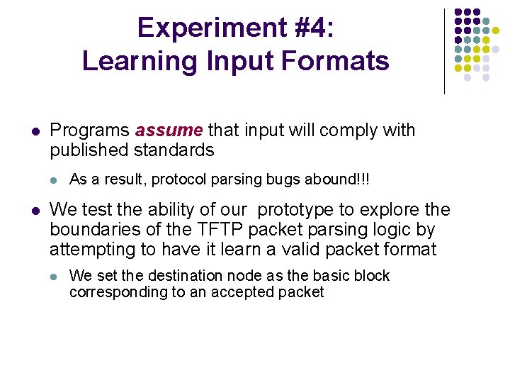 Experiment #4: Learning Input Formats l Programs assume that input will comply with published