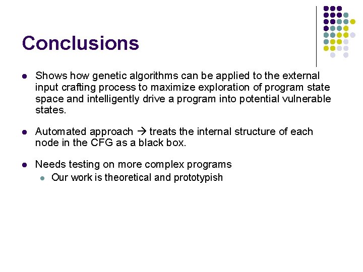 Conclusions l Shows how genetic algorithms can be applied to the external input crafting