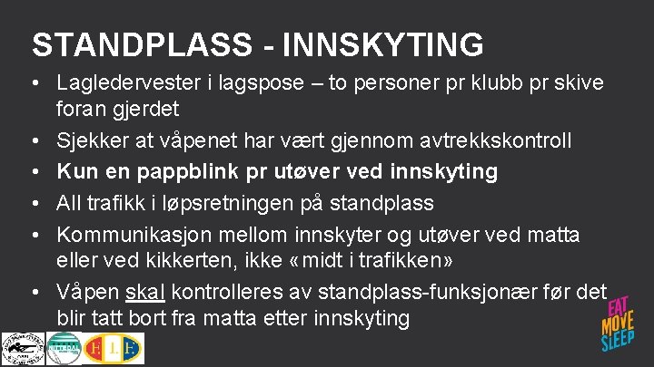 STANDPLASS - INNSKYTING • Lagledervester i lagspose – to personer pr klubb pr skive