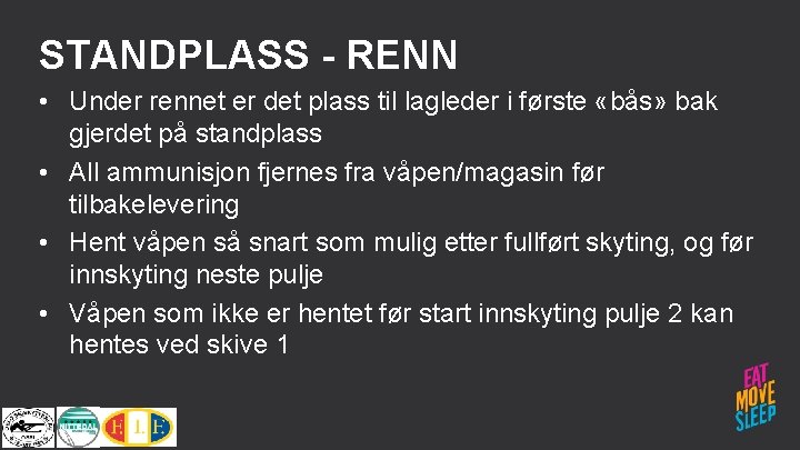 STANDPLASS - RENN • Under rennet er det plass til lagleder i første «bås»