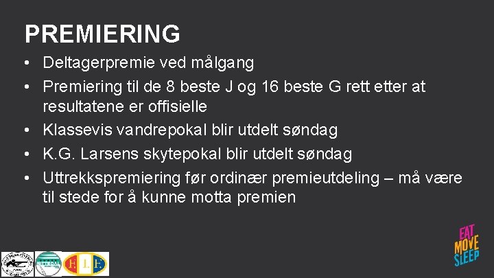 PREMIERING • Deltagerpremie ved målgang • Premiering til de 8 beste J og 16
