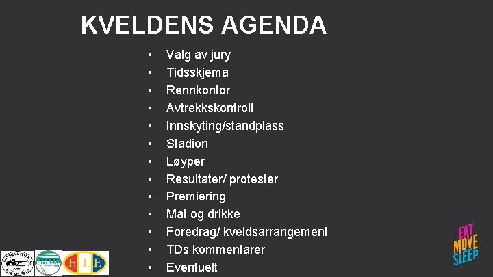 KVELDENS AGENDA • • • • Valg av jury Tidsskjema Rennkontor Avtrekkskontroll Innskyting/standplass Stadion