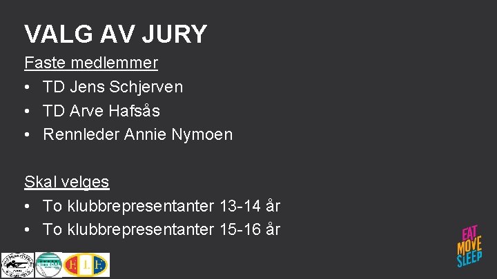 VALG AV JURY Faste medlemmer • TD Jens Schjerven • TD Arve Hafsås •