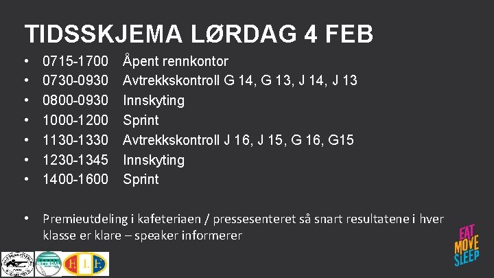 TIDSSKJEMA LØRDAG 4 FEB • • 0715 -1700 0730 -0930 0800 -0930 1000 -1200