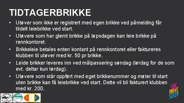 TIDTAGERBRIKKE • Utøver som ikke er registrert med egen brikke ved påmelding får tildelt