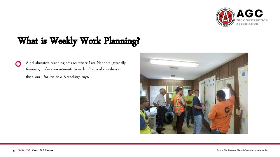 What is Weekly Work Planning? A collaborative planning session where Last Planners (typically foremen)