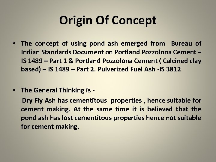 Origin Of Concept • The concept of using pond ash emerged from Bureau of