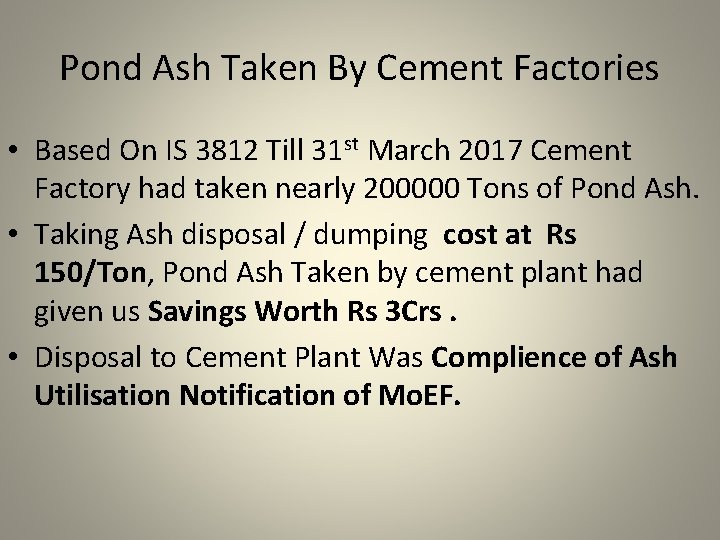 Pond Ash Taken By Cement Factories • Based On IS 3812 Till 31 st