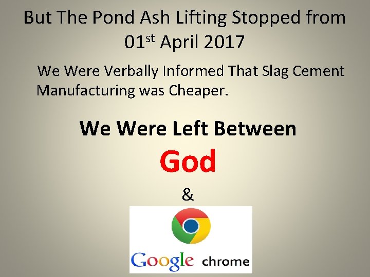 But The Pond Ash Lifting Stopped from 01 st April 2017 We Were Verbally