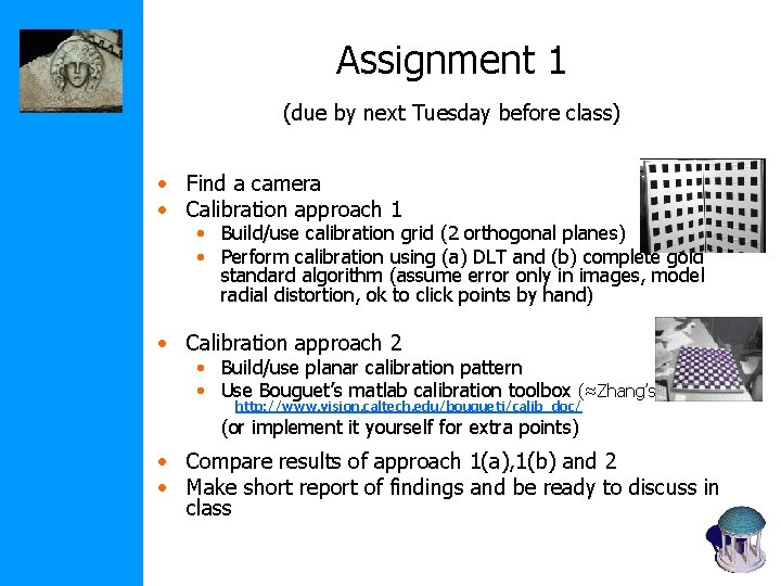 Assignment 1 (due by next Tuesday before class) • Find a camera • Calibration