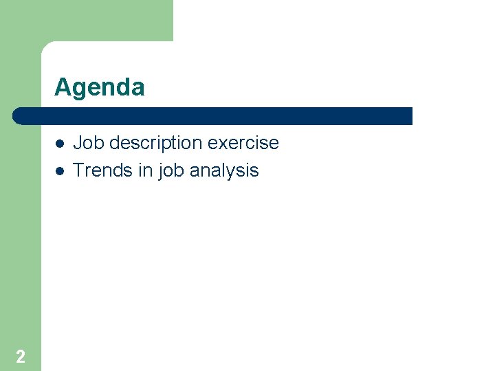 Agenda l l 2 Job description exercise Trends in job analysis 