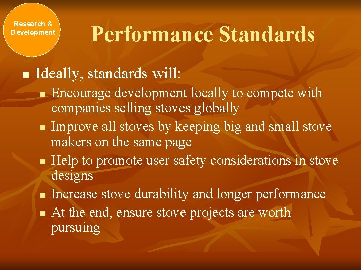 Research & Development n Performance Standards Ideally, standards will: n n n Encourage development