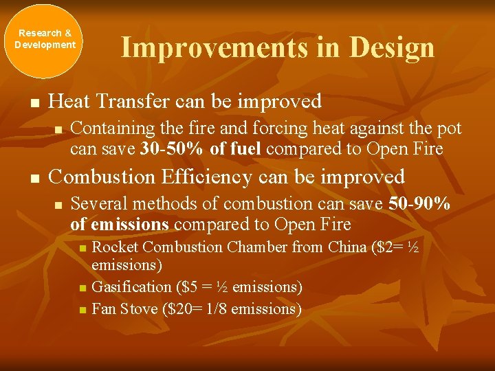 Research & Development n Heat Transfer can be improved n n Improvements in Design