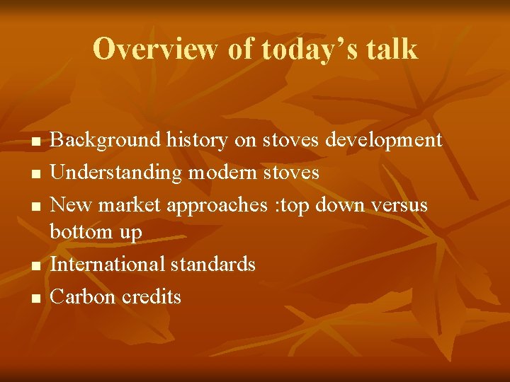 Overview of today’s talk n n n Background history on stoves development Understanding modern