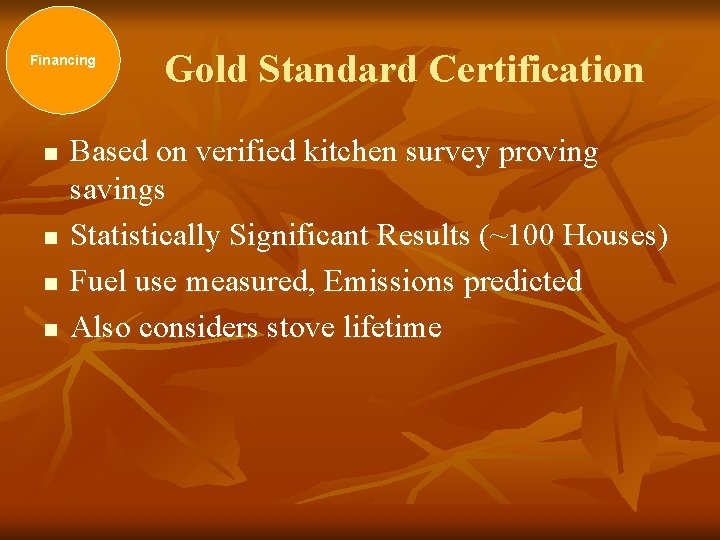 Financing n n Gold Standard Certification Based on verified kitchen survey proving savings Statistically