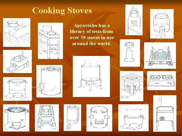 Cooking Stoves Aprovecho has a library of tests from over 50 stoves in use
