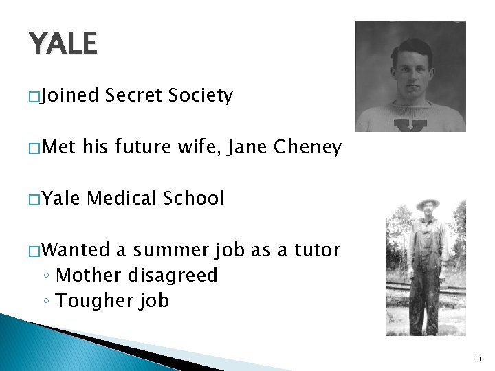 YALE � Joined � Met � Yale Secret Society his future wife, Jane Cheney