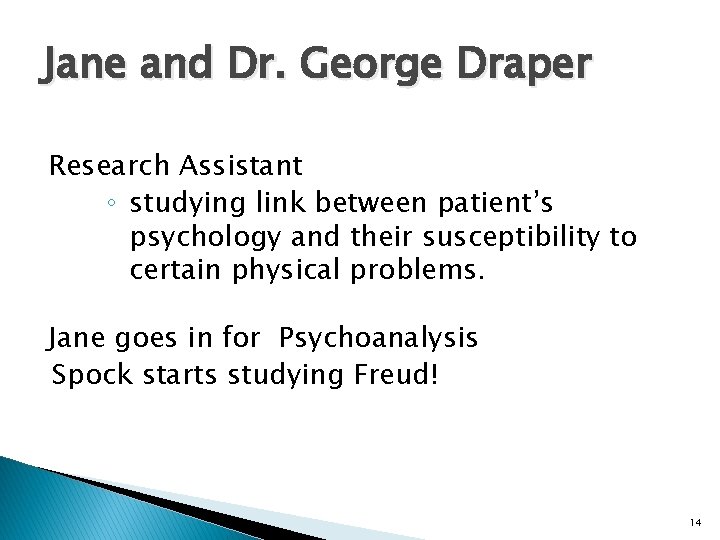 Jane and Dr. George Draper Research Assistant ◦ studying link between patient’s psychology and