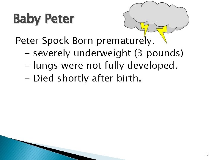 Baby Peter Spock Born prematurely. - severely underweight (3 pounds) - lungs were not