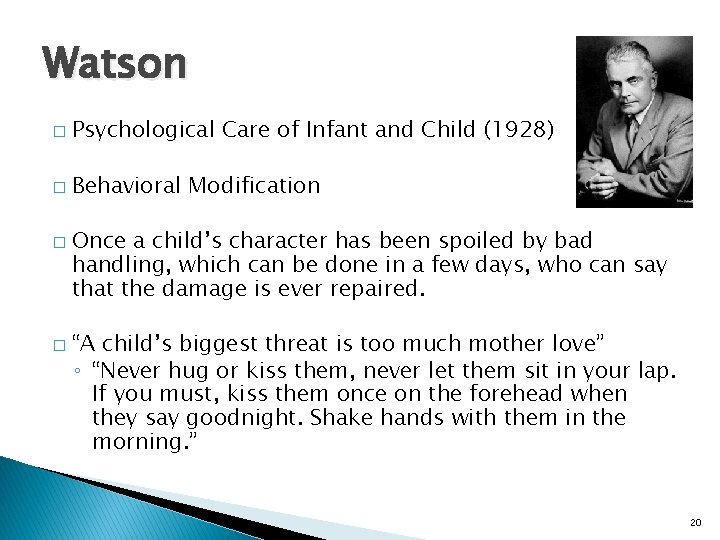 Watson � Psychological Care of Infant and Child (1928) � Behavioral Modification � �