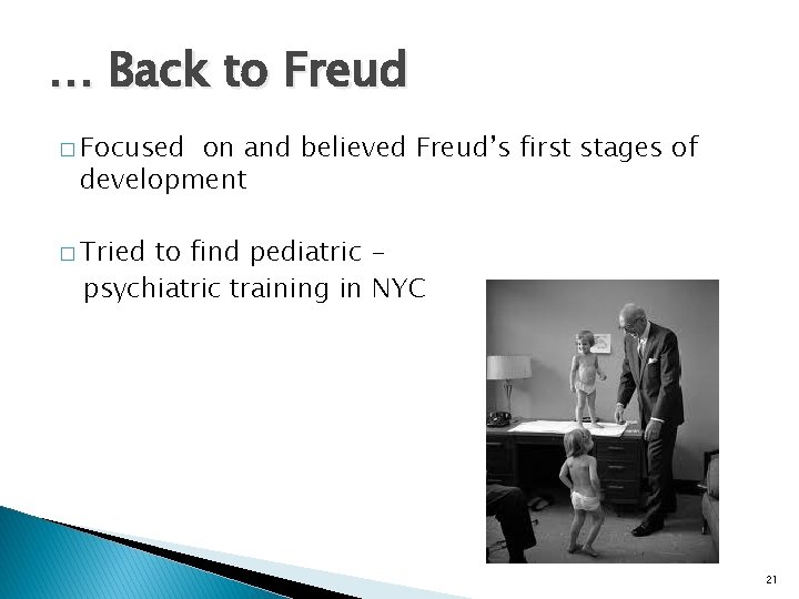 … Back to Freud � Focused on and believed Freud’s first stages of development