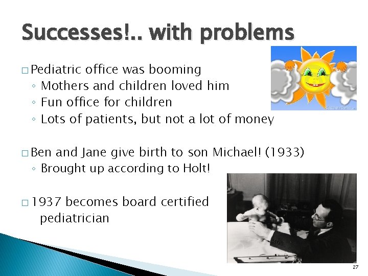Successes!. . with problems � Pediatric office was booming ◦ Mothers and children loved