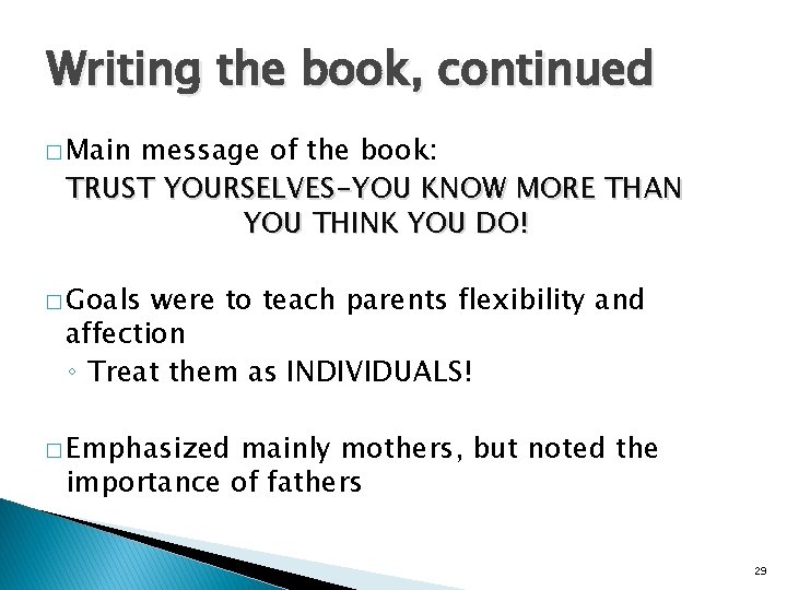 Writing the book, continued � Main message of the book: TRUST YOURSELVES-YOU KNOW MORE