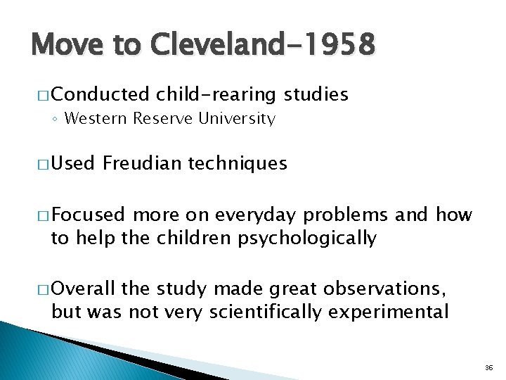 Move to Cleveland-1958 � Conducted child-rearing studies ◦ Western Reserve University � Used Freudian