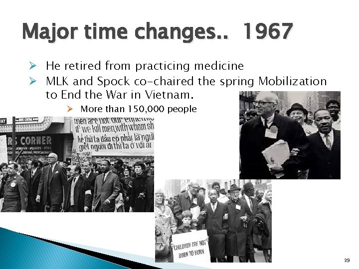Major time changes. . 1967 Ø He retired from practicing medicine Ø MLK and