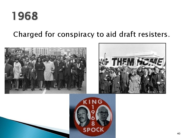 1968 Charged for conspiracy to aid draft resisters. 40 