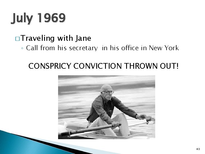 July 1969 � Traveling with Jane ◦ Call from his secretary in his office