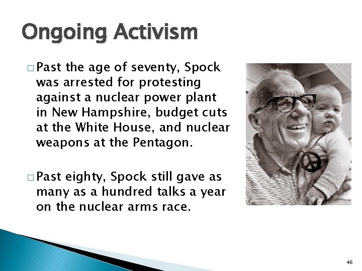 Ongoing Activism � Past the age of seventy, Spock was arrested for protesting against