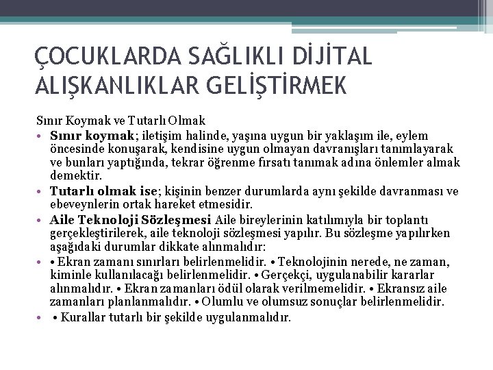 ÇOCUKLARDA SAĞLIKLI DİJİTAL ALIŞKANLIKLAR GELİŞTİRMEK Sınır Koymak ve Tutarlı Olmak • Sınır koymak; iletişim