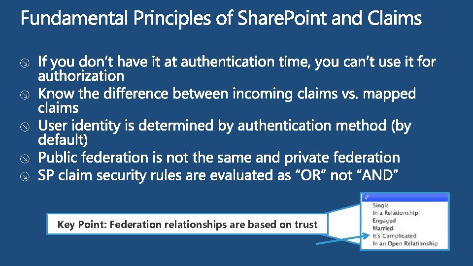 Key Point: Federation relationships are based on trust Key Point: Federation relationships are based on trust