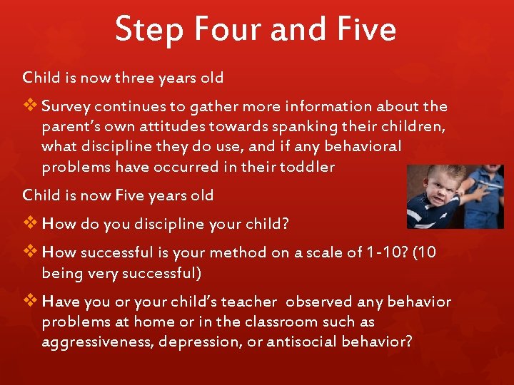 Step Four and Five Child is now three years old v Survey continues to