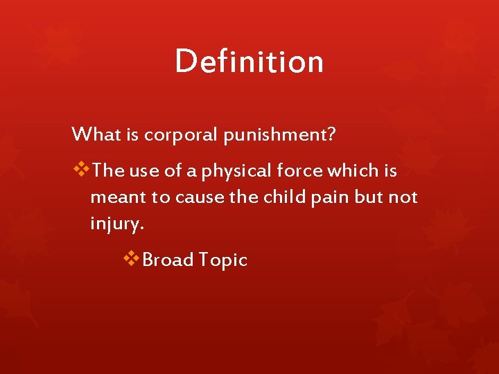Definition What is corporal punishment? v. The use of a physical force which is