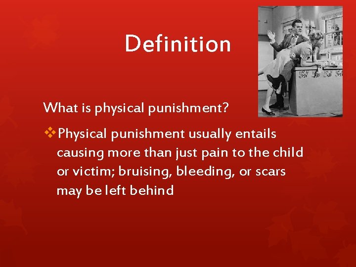 Definition What is physical punishment? v. Physical punishment usually entails causing more than just
