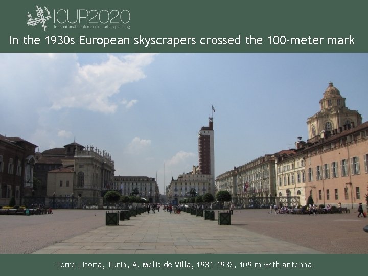 In the 1930 s European skyscrapers crossed the 100 -meter mark Torre Litoria, Turin,