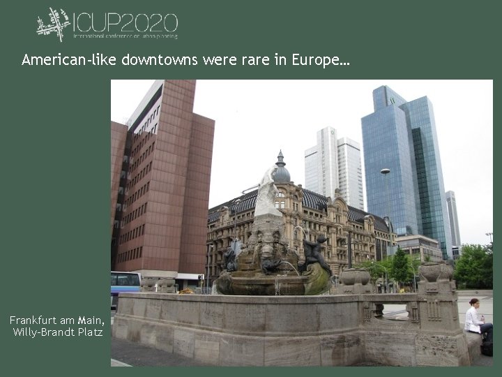 American-like downtowns were rare in Europe… Frankfurt am Main, Willy-Brandt Platz 