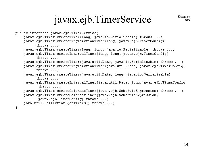 javax. ejb. Timer. Service Enterprise Java public interface javax. ejb. Timer. Service{ javax. ejb.