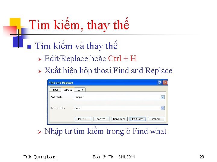 Tìm kiếm, thay thế n Tìm kiếm và thay thế Ø Edit/Replace hoặc Ctrl